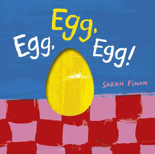 Egg, Egg, Egg! | Sarah Finan