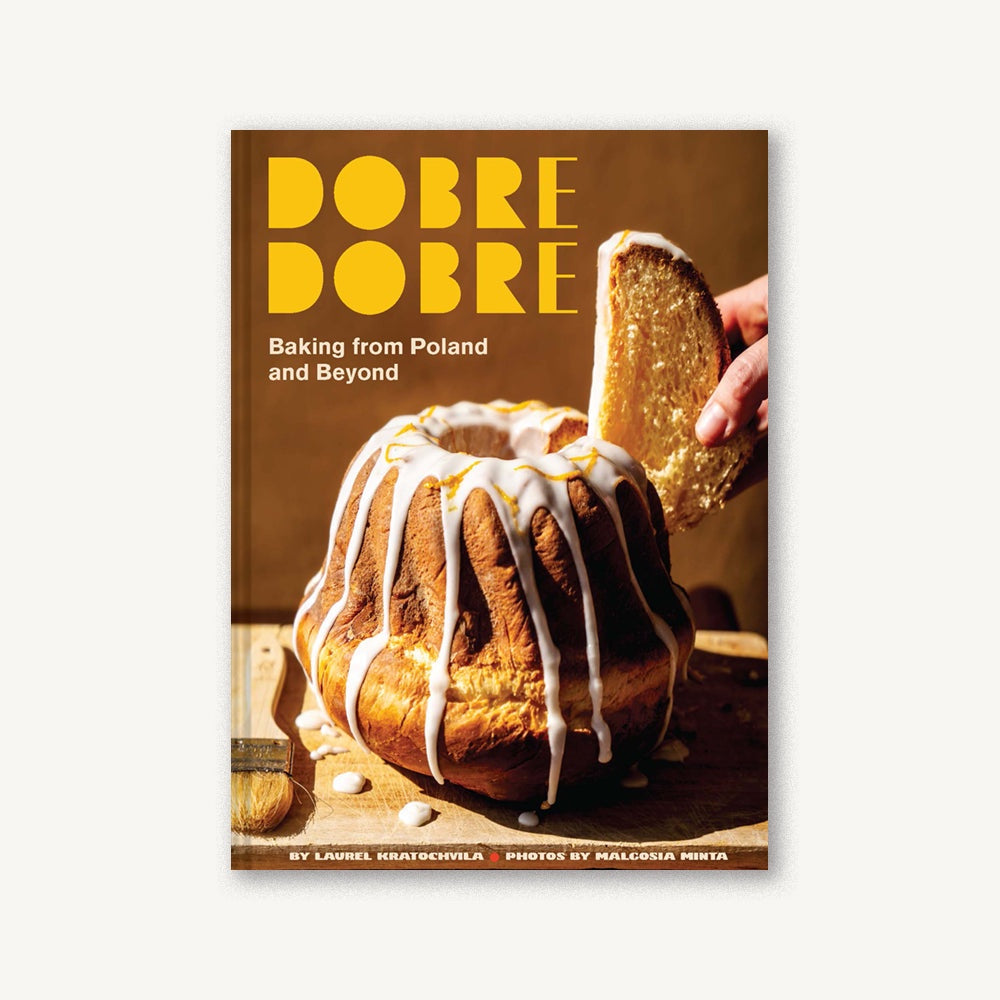 Dobre Dobre: Baking from Poland and Beyond | Laurel Kratchvila