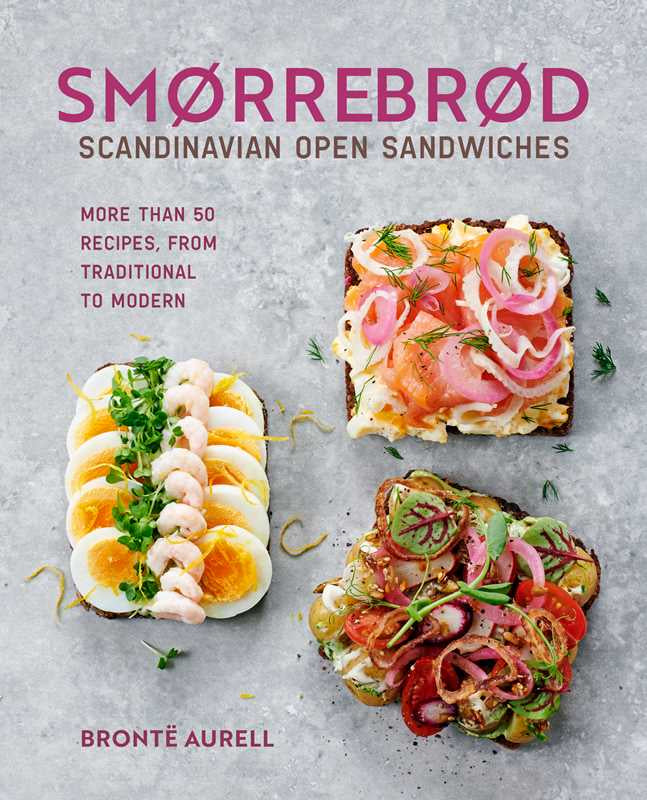 Smorrebrod: Scandinavian Open Sandwiches | Bronte Aurell