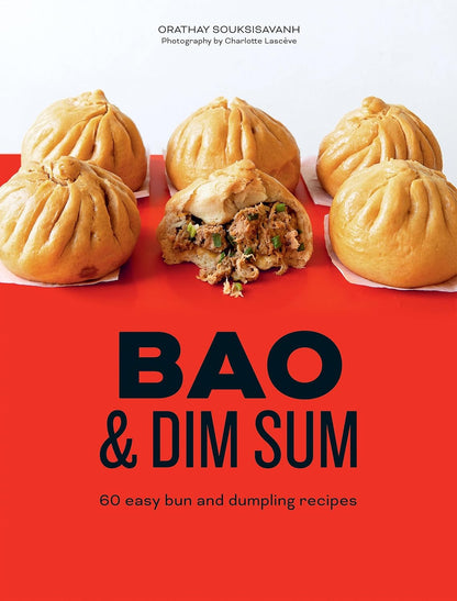 Bao and Dim Sum: 60 Easy Bun & Dumpling Recipes | Orathay Souksisavanh