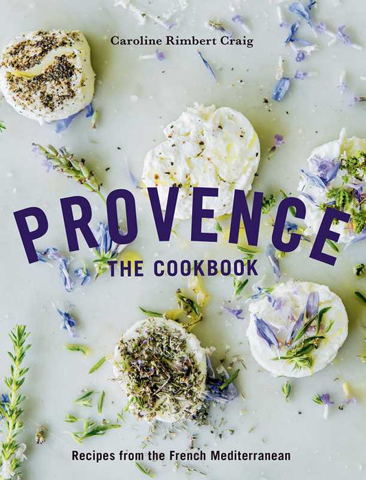 Provence: The Cookbook | Caroline Rimbert Craig