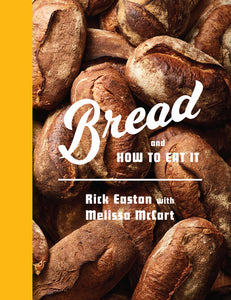 Bread and How to Eat It  | Rick Easton & Melissa McCart
