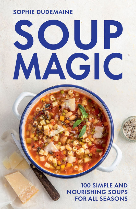 Soup Magic Cookbook | Sophie Dudemaine