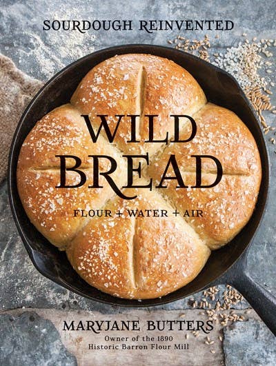 Wild Bread: Sourdough Reinvented Cookbook | Gibbs Smith