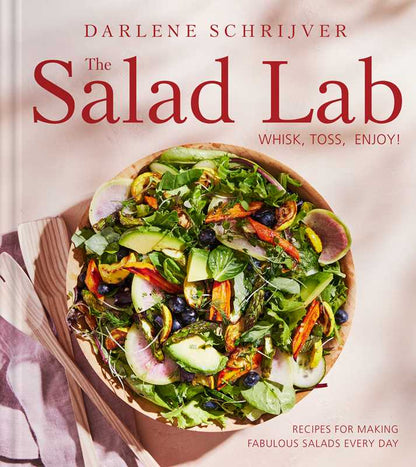 Salad Lab: Whisk, Toss, Enjoy! | Darlene Schrijver