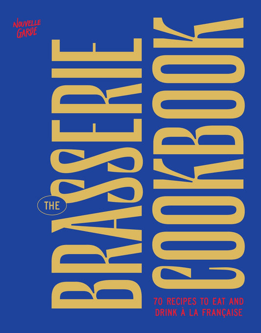 The Brasserie Cookbook | Nouvelle Garde
