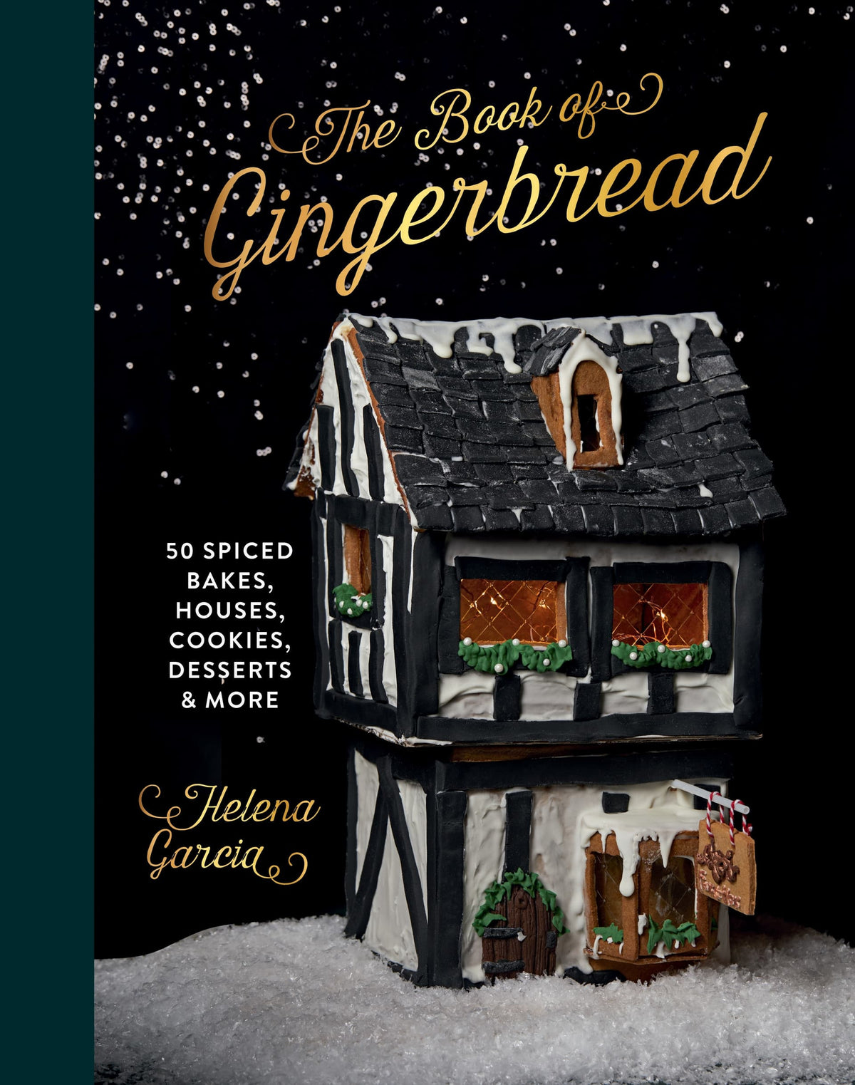 Gingerbread Book: 50 Spiced Bakes, Houses, Cookies, Desserts and More | Helena Garcia