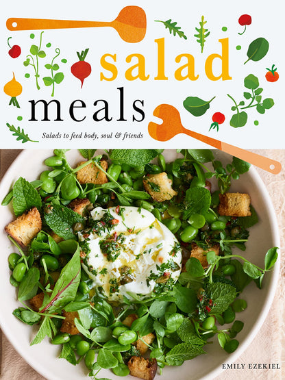 Salad Meals: Salads to Feed Body, Soul & Friends | Emily Ezekiel