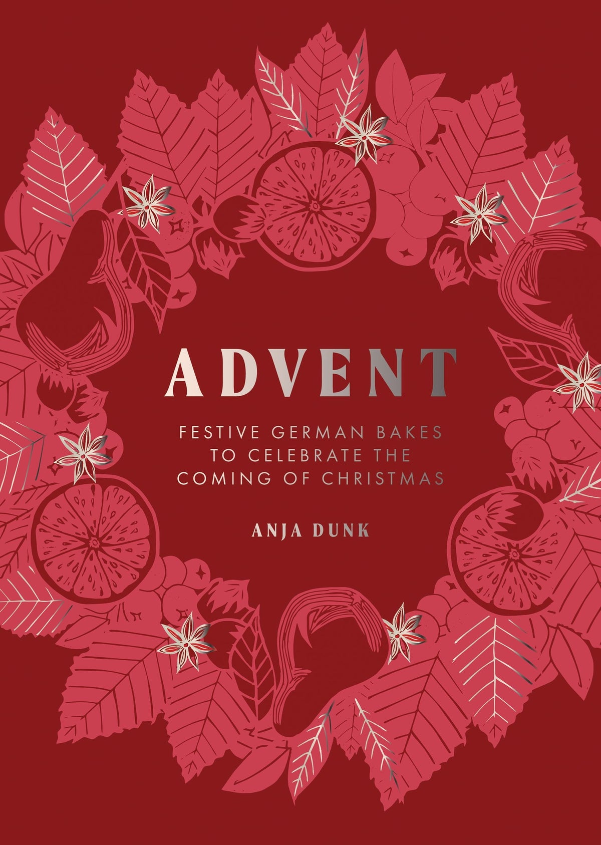 Advent: Festive German Bakes to Celebrate the Coming of Christmas | Anja Dunk